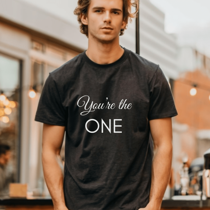 you are the one tshirt