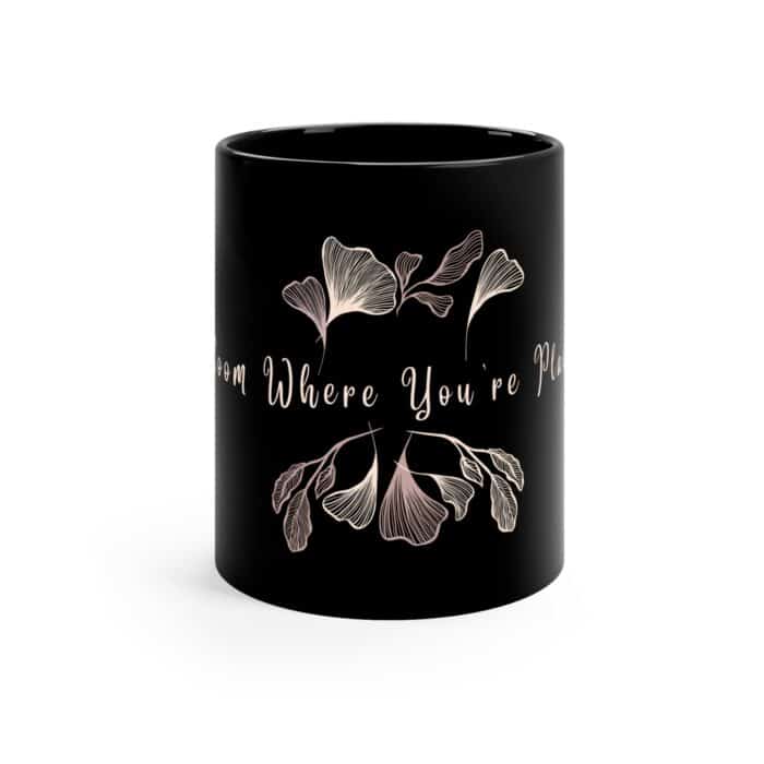 bloom where you are planted coffee mug